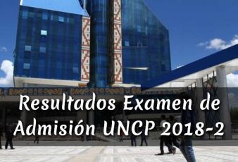 Resultados y Lista de Ingresantes Examen de Admisión UNCP 2018-2