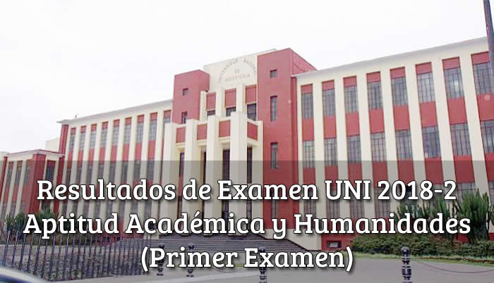 Resultados Primer Examen UNI 2018-2 Universidad Nacional de Ingeniería