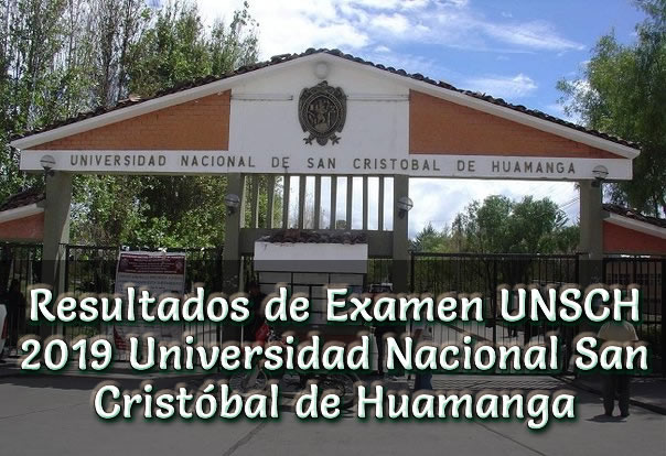 Resultados de Examen UNSCH 2019 Universidad Nacional San Cristóbal de Huamanga