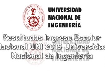 Resultados Ingreso Escolar Nacional UNI 2019 Universidad Nacional de Ingeniería