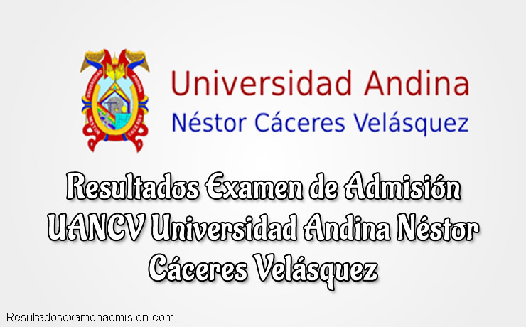 Resultados UANCV Universidad Andina Néstor Cáceres Velásquez
