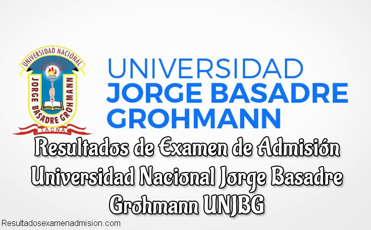 Resultados Universidad Nacional Jorge Basadre Grohmann Examen UNJBG