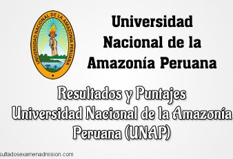 Resultados de Examen UNAP Universidad Nacional de la Amazonía Peruana