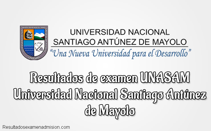 Resultados de Examen Universidad Nacional Santiago Antúnez de Mayolo UNASAM