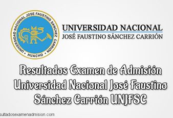 UNJFSC Resultados examen de Admision Ordinario Universidad Nacional José Faustino Sánchez Carrión