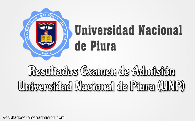 Resultados Examen Universidad Nacional de Piura UNP