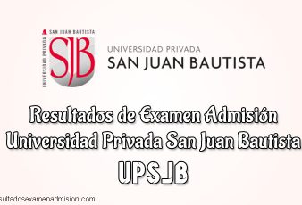 Resultados Universidad Privada San Juan Bautista UPSJB
