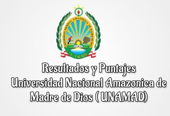 Resultados Examen Universidad Nacional Amazonica de Madre de Dios UNAMAD